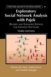 Exploratory Social Network Analysis with Pajek : Revised and Expanded Edition for Updated Software; Wouter De Nooy, Andrej Mrvar, Vladimir Batagelj, Wouter De Nooy, Andrej Mrvar; 2018