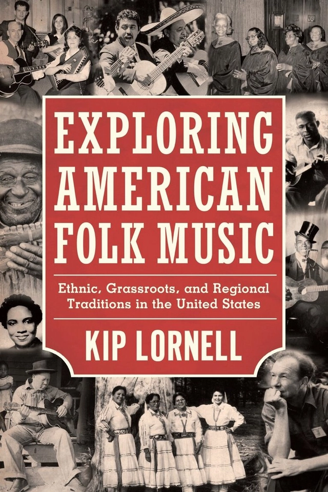 Exploring American folk music : ethnic, grassroots, and regional traditions in the United States; Kip Lornell; 2012