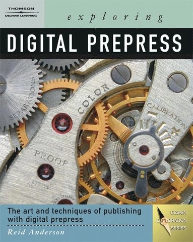 Exploring digital prepress; Reid. Anderson; 2007