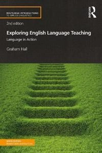 Exploring English language teaching : language in action; Graham Hall; 2018