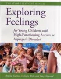 Exploring Feelings for Young Children with High-Functioning Autism or Asperger's Disorder; Dr Anthony Attwood, Angela Scarpa, Anthony Wells; 2012