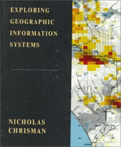 Exploring geographic information systems; Nicholas R. Chrisman; 1997