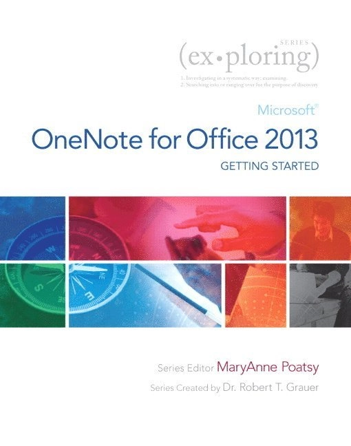 Exploring Getting Started with Microsoft OneNote for Office 2013; Mary Anne Poatsy; 2014