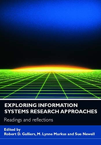 Exploring information systems research approaches : readings and reflections; Robert Galliers, M. Lynne Markus, Sue Newll; 2007