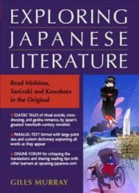 Exploring Japanese Literature: Reading Mishima, Tanizaki and Kawabata in the Original; Giles Murray; 2013