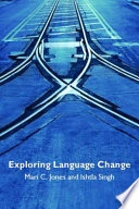 Exploring language change; Mari C. Jones; 2005