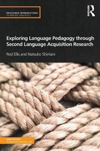 Exploring language pedagogy through second language acquisition research; Rod Ellis; 2014