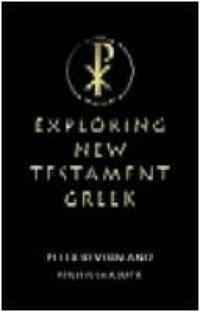 Exploring New Testament Greek; Peter Kevern, Paula Gooder; 2004