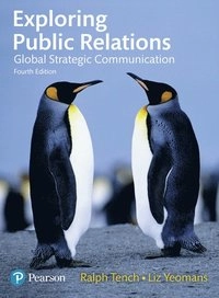 Exploring public relations : global strategic communication; Ralph Tench; 2017