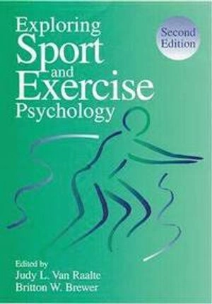 Exploring sport and exercise psychology; Judy L. Van Raalte, Britton W. Brewer; 2002