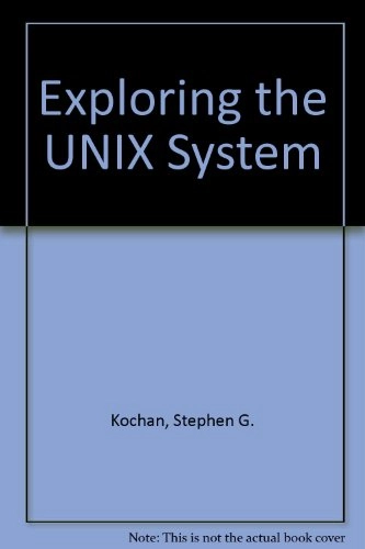 Exploring the UNIX system; Stephen G. Kochan; 1984