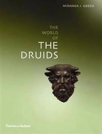 Exploring the world of the druids; Miranda Jane Aldhouse-Green; 2005