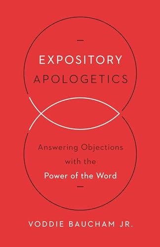 Expository Apologetics; Voddie Baucham Jr; 2015