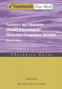 Exposure and response (ritual) prevention for obsessive-compulsive disorder : therapist guide; Edna B. Foa; 2012