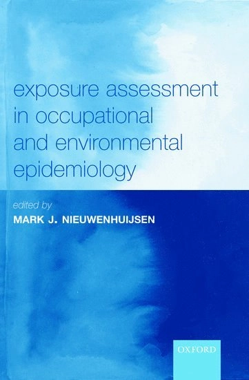 Exposure assessment in occupational & environmental epidemiology; Mark Nieuwenhuijsen; 2003