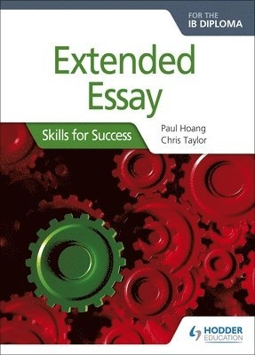 Extended essay for the IB Diploma : skills for success; Paul Hoang; 2017