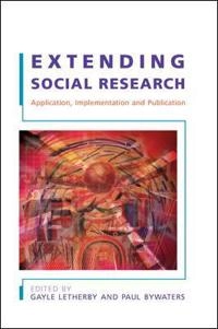 Extending social research : application, implementation and publication; Gayle Letherby, Paul Bywaters; 2007