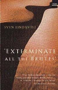 "Exterminate all the brutes"; Sven Lindqvist; 2002