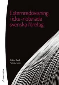 Externredovisning i icke-noterade svenska företag; Kristina Jonäll, Marie Lumsden; 2016