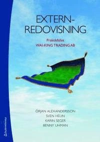 Externredovisning : praktikfallet wai-king trading ab; Örjan Alexandersson, Sven Helin, Benny Uhman, Karin Seger; 2010