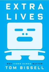 Extra Lives; Tom Bissell; 2010