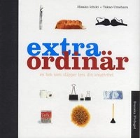 Extra Ordinär : En bok som släpper loss din kreativitet; Hisako Ichiki, Takao Umehara; 2005