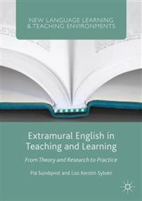 Extramural english in teaching and learning : from theory and research to practice; Pia Sundqvist; 2016