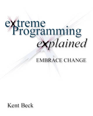 Extreme Programming explained : embrace change; Kent Beck; 2000