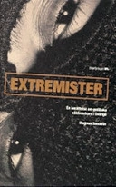 Extremister : en berättelse om politiska våldsverkare i Sverige; Magnus Sandelin; 2007