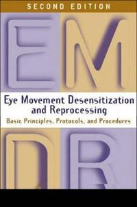Eye movement desensitization and reprocessing : basic principles, protocols, and procedures; Francine Shapiro; 2001