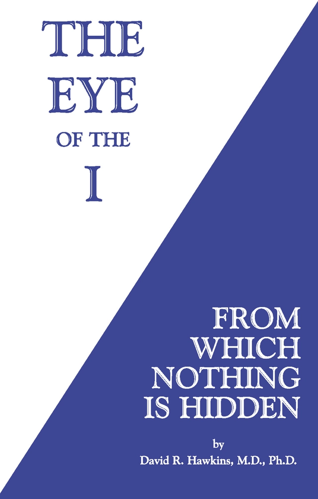 Eye of the I; David R. Hawkins; 2016