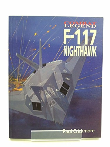F-117 Nighthawk Combat legend; Paul Crickmore, Alison J. Crickmore; 2003