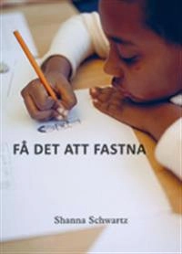 Få det att fastna; Shanna Schwartz; 2012