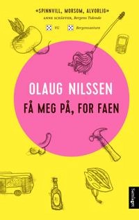 Få meg på, for faen : roman; Olaug Nilssen; 2019