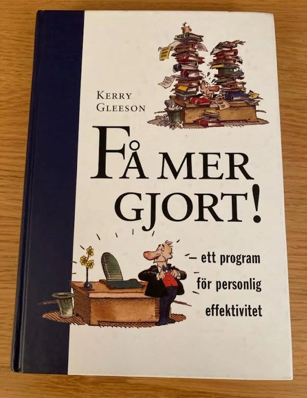 Få mer gjort! : ett program för personlig effektivitet; Kerry Gleeson; 1995