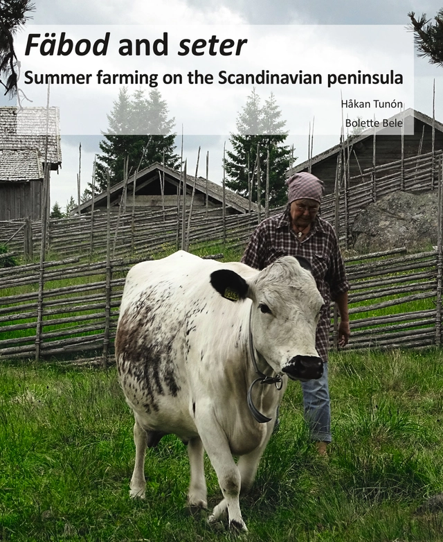 Fäbod and seter : summer farms on the Scandinavian peninsula; Håkan Tunón, Bolette Bele; 2019