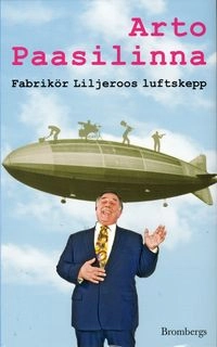 Fabrikör Liljeroos luftskepp; Arto Paasilinna; 2009
