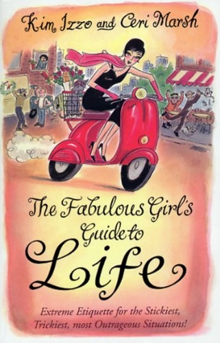 Fabulous Girl's Guide To Life; Ceri Marsh, Kim Izzo; 2004