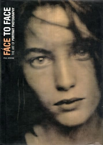 Face to face : the art of portrait photography; Paul Ardenne; 2004