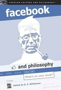 Facebook and philosophy : what's on your mind?; D E Wittkower; 2010