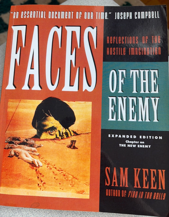 Faces of the enemy : reflections of the hostile imagination; Sam Keen; 1991
