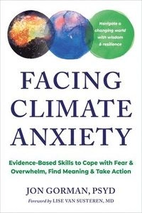 Facing Climate Anxiety; Jon Gorman; 2025