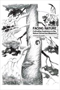 Facing Nature : Cultivating Experience in the Nature Connection Movement; Henrik Ohlsson; 2022