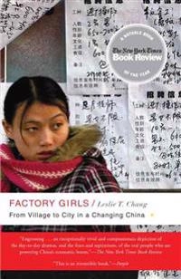 Factory girls : from village to city in a changing China; Leslie T. Chang; 2009