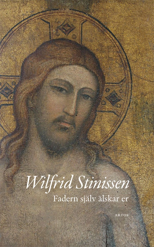 Fadern själv älskar er; Wilfrid Stinissen; 2021
