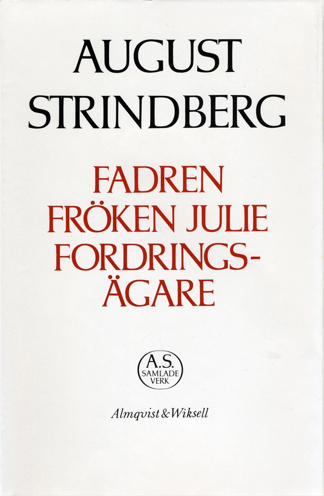 Fadren ; Fröken Julie ; Fordringsägare : Nationalupplaga. 27, Fadren ; Fröken Julie ; Fordringsägare; August Strindberg; 1984