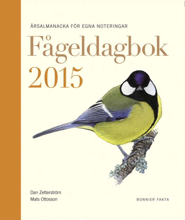 Fågeldagbok 2015 : årsalmanacka för egna noteringar; Dan Zetterström, Mats Ottosson; 2014