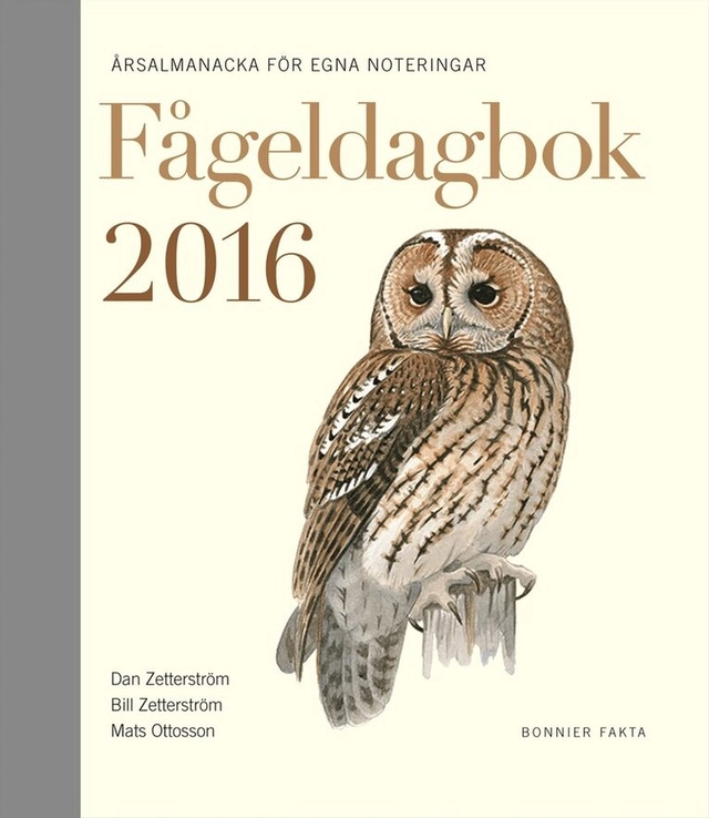 Fågeldagbok 2016 : årsalmanacka för egna noteringar; Dan Zetterström, Bill Zetterström, Mats Ottosson; 2015