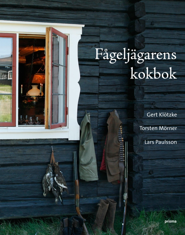 Fågeljägarens kokbok; Gert Klötzke, Torsten Mörner; 2008