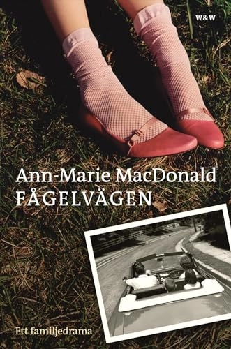 Fågelvägen : ett familjedrama; Ann-Marie MacDonald; 2004